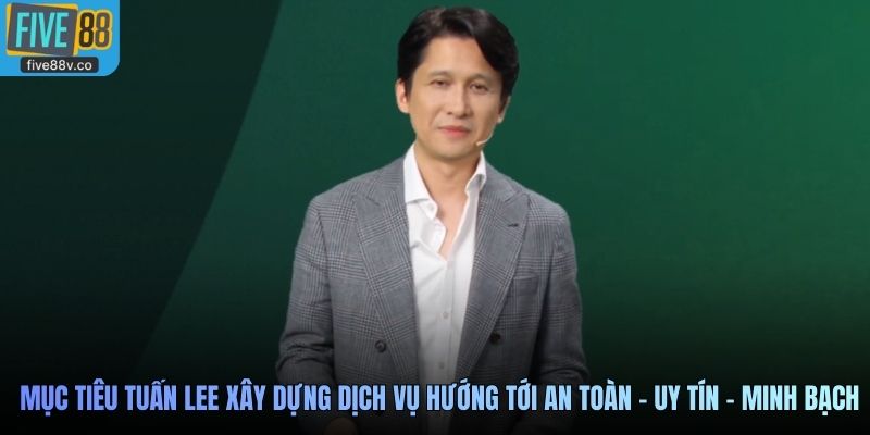 Mục tiêu CEO Tuấn Lee xây dựng dịch vụ hướng tới an toàn - uy tín - minh bạch