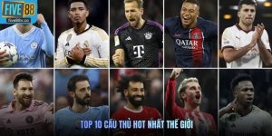 Top 10 cầu thủ hot nhất thế giới
